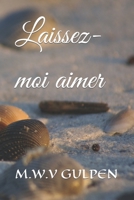 Laissez-moi aimer B0CFCW7NMZ Book Cover