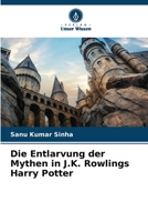 Die Entlarvung der Mythen in J.K. Rowlings Harry Potter (German Edition) 6207716159 Book Cover