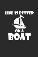 LIFE IS BETTER ON A BOAT: Notebook Segeln Notizbuch Segler Journal Segel Planer 6x9 liniert 1694007243 Book Cover