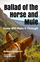 Ballad of the Horse and Mule: Some Will Make It Through B0GNFSWPV8 Book Cover