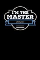 I'm the Master of Divinity: Blank Lined Journal 1798605902 Book Cover