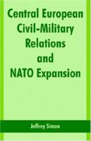 Central European Civil-military Relations And Nato Expansion 1410218171 Book Cover