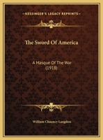 The Sword of America: A Masque of the War 1010199862 Book Cover