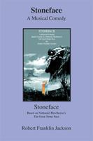 Stoneface: A Musical Comedy Based Loosely on Nathaniel Hawthorn's the Great Stone Face 1796019151 Book Cover
