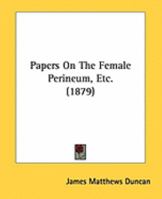 Papers on the Female Perineum, Etc 1022073265 Book Cover