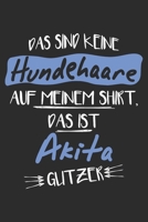Das sind keine Hundehaare das ist Akita Glitzer: 6x9 Zoll (ca. DIN A5) 110 Seiten Punkteraster I Notizbuch I Tagebuch I Notizen I Planer I Geschenk Idee f�r Akita Hunderasse Liebhaber 1677485655 Book Cover