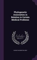 Phylogenetic Association in Relation to Certain Medical Problems 1357921403 Book Cover