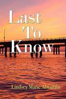 Last to Know 0615317251 Book Cover