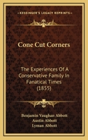 Cone Cut Corners: The Experiences Of A Conservative Family In Fanatical Times 0548825270 Book Cover