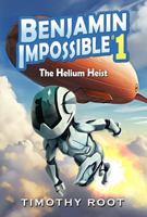 Benjamin Impossible: The Helium Heist 0989750132 Book Cover