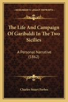 The Life And Campaign Of Garibaldi In The Two Sicilies: A Personal Narrative 1166319512 Book Cover