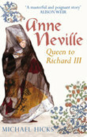 Anne Neville: Queen to Richard III (England's Forgotten Queens) 0752441299 Book Cover