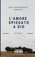 L'amore spiegato a Dio (Romanzo nel cassetto) (Italian Edition) 8893274434 Book Cover