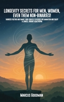Longevity Secrets For Men, Women, Even Them Non-Binaries!: Harness Fasting and Smart Food Choices to Reduce Inflammation and Enjoy a Longer, Vibrant Healthspan B0FWSVPW2M Book Cover