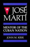 Jose Marti: Mentor of the Cuban Nation (A University of South Florida Book) 0813008123 Book Cover