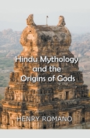 Hindu Mythology and the Origins of Gods B09TX2YVYR Book Cover