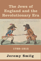 Jews of England and the Revolutionary Era : 1789 - 1815 1803711027 Book Cover