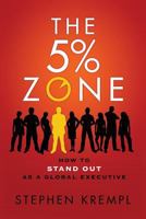 The 5% Zone: How to Stand out as a Global Executive 0615863590 Book Cover