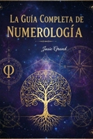 LA GUÍA COMPLETA DE NUMEROLOGÍA: Comprendiendo la Ciencia Antigua de los Números (Astrología - El Zodíaco en Español) (Spanish Edition) B0GMH73N6D Book Cover