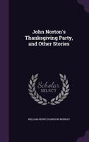 John Norton's Thanksgiving Party and Other Stories 3742836765 Book Cover