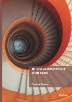 Je ! Ou la recherche d'un sens (French Edition) 2414804009 Book Cover