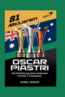 OSCAR PIASTRI: Die Entstehung eines modernen Formel-1-Champions (German Edition) B0GN5822MY Book Cover