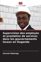 Supervision des employés et prestation de services dans les gouvernements locaux en Ouganda (French Edition) 620803132X Book Cover