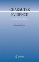 Character Evidence: An Abductive Theory (Argumentation Library) 9048172357 Book Cover