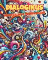 Dialogikus - Wortsalat & Wortunsinn: Dialog-Buch für Kinder und Eltern – und alle, die beim Lesen gern auch mal zurückquatschen. (German Edition) B0F29N1Y65 Book Cover