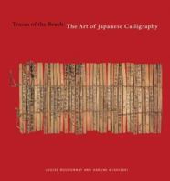 Traces of the Brush: The Art of Japanese Calligraphy 2020593424 Book Cover