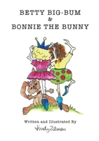 Betty Big-Bum & Bonnie The Bunny 0648724158 Book Cover