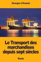Le Transport des marchandises depuis sept siècles 1720770492 Book Cover