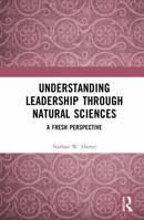 Understanding Leadership through Natural Sciences: A Fresh Perspective 1041353200 Book Cover