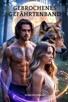 GEBROCHENES GEFÄHRTENBAND: Das Geheime Baby Einer Zurückgewiesenen Gefährtin Eine Zweite Chance Wolfsgestaltwandler Romanze (Wolfsmates und Alpha-Herzen– Eine Werwolf-Romance-Serie) (German Edition) B0GTT5R3M6 Book Cover