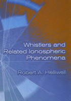 Whistlers and Related Ionospheric Phenomena (Dover Books on Engineering) 0486445720 Book Cover