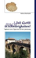 Ist Gott auch in Schwierigkeiten?: Tagebuch einer Pilgerreise auf dem Jakobsweg 3837028194 Book Cover