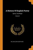 A History Of English Poetry: By W.j. Courthope; Volume 3 1345813430 Book Cover