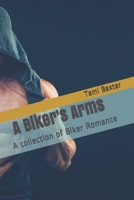 A Biker's Arms: A collection of Biker Romance 1088464246 Book Cover