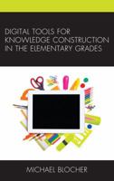 Digital Tools for Knowledge Construction in the Elementary Grades 1475828497 Book Cover