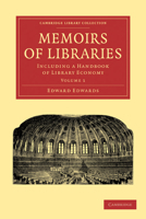 Memoirs of Library: Includ. a Hdbook of Library Economy, Volume 1 1274576695 Book Cover