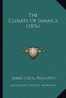 The Climate Of Jamaica (1876) 1146619685 Book Cover