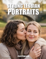 Strong Lesbian Portraits Photobook: Empowering Visual Stories Of Queer Women And Sapphic Strength B0GV7HKV47 Book Cover