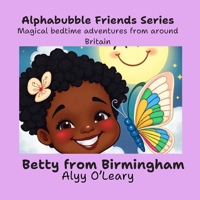 Betty from Birmingham: Flutterby's Midnight Adventure: Magical bedtime adventures from around Britain (Alphabubble Friends) B0HBRTX69G Book Cover