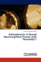 Schizophrenia: A Shared Neurocognitive Process with "Normality"? 3845401265 Book Cover