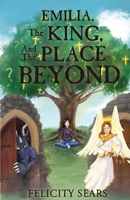 Emilia, The King and the Place Beyond 1399941828 Book Cover