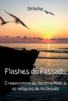 FLASHES DO PASSADO: O REENCONTRO DE HENZO E MIAH E AS RELÍQUIAS DE ATLÂNTIDA 6500789954 Book Cover