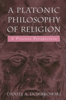 A Platonic Philosophy of Religion: A Process Perspective 0791462846 Book Cover