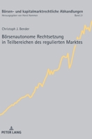 Börsenautonome Rechtsetzung in Teilbereichen des regulierten Marktes (Boersen- Und Kapitalmarktrechtliche Abhandlungen, 21) 363184672X Book Cover