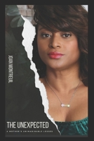 The Unexpected: True Events A Mother’s Grief B0CR5TPJQ1 Book Cover