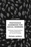 Photovoice Handbook for Social Workers: Method, Practicalities and Possibilities for Social Change 3319945106 Book Cover